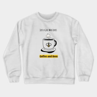 Just a Girl Who Loves Coffee and Bees Crewneck Sweatshirt